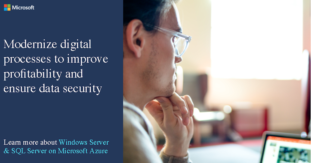Modernize digital processes to improve profitability and ensure data security​
