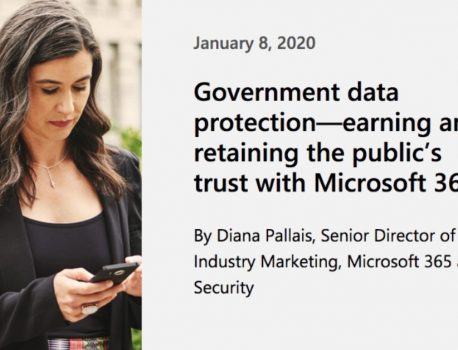 Government data protection—earning and retaining the public’s trust with Microsoft 365